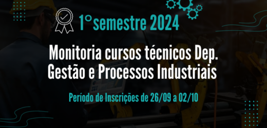 Monitoria cursos técnicos Dep. Gestão e Processos Industriais